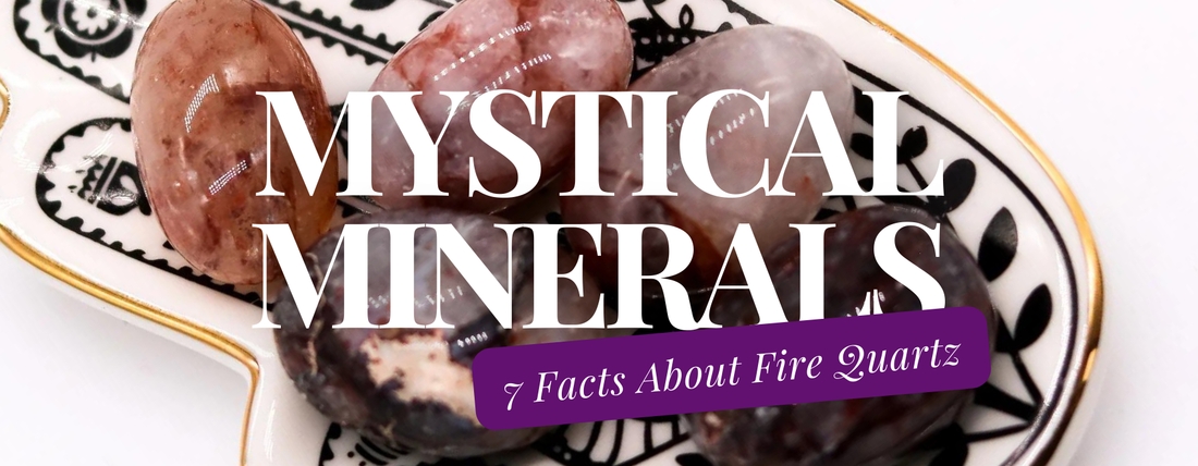 Mystical Minerals: 7 Key Facts About Fire Quartz