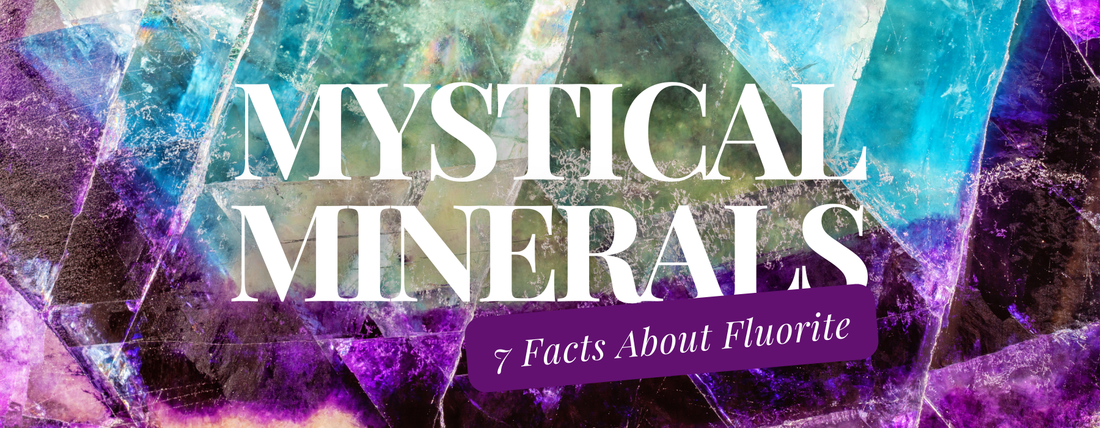 Mystical Minerals: 7 Key Facts About Fluorite