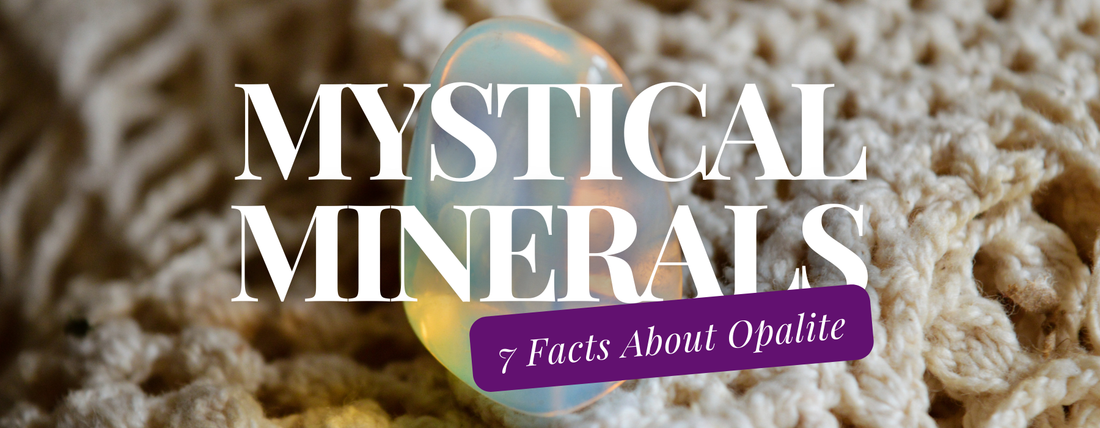 Mystical Minerals: 7 Key Facts About Opalite